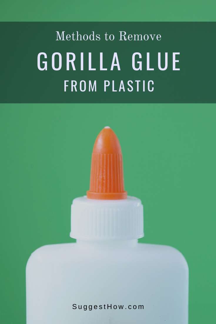 How To Remove Excess Gorilla Glue From Plastic