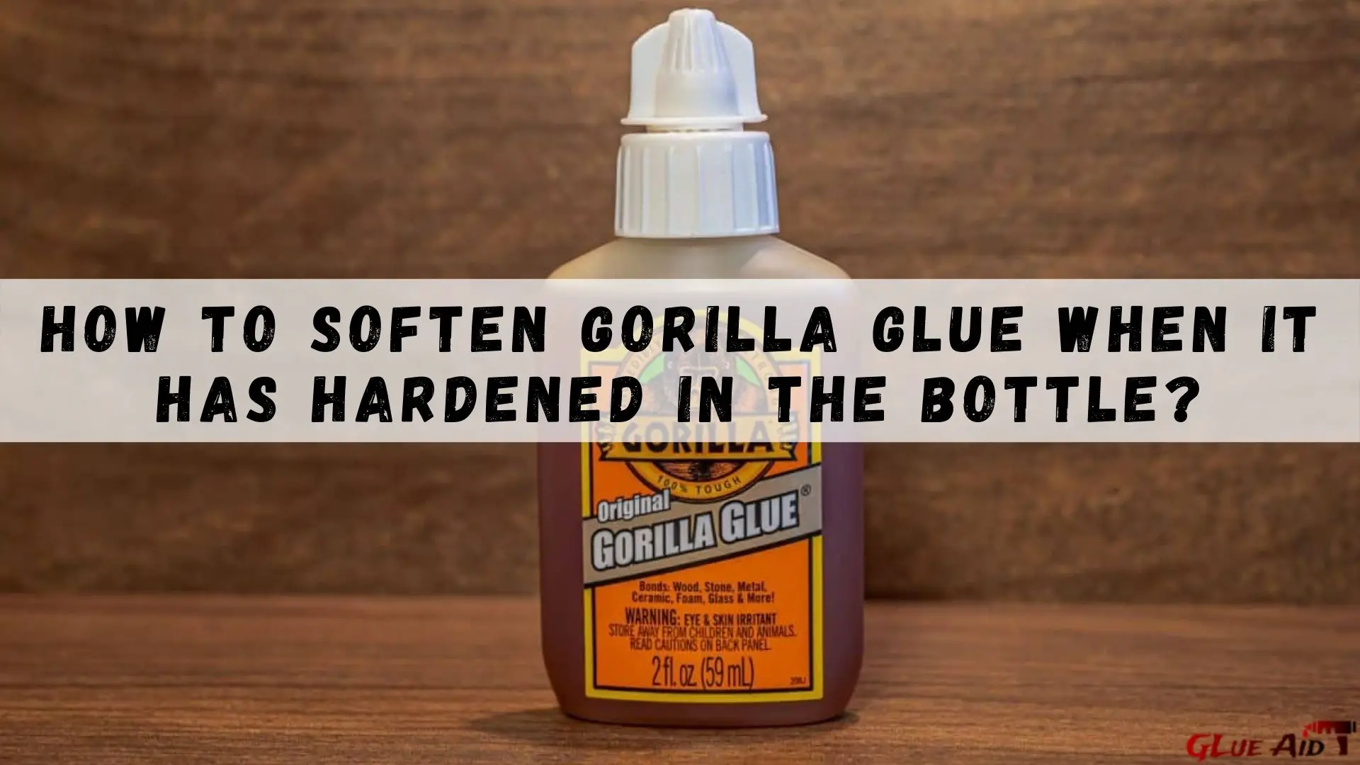 How To Soften Up Gorilla Glue