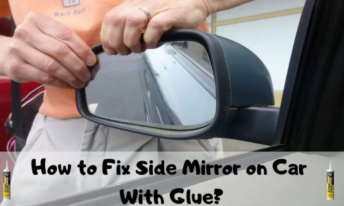 What Kind Of Glue To Use On Car Side Mirror