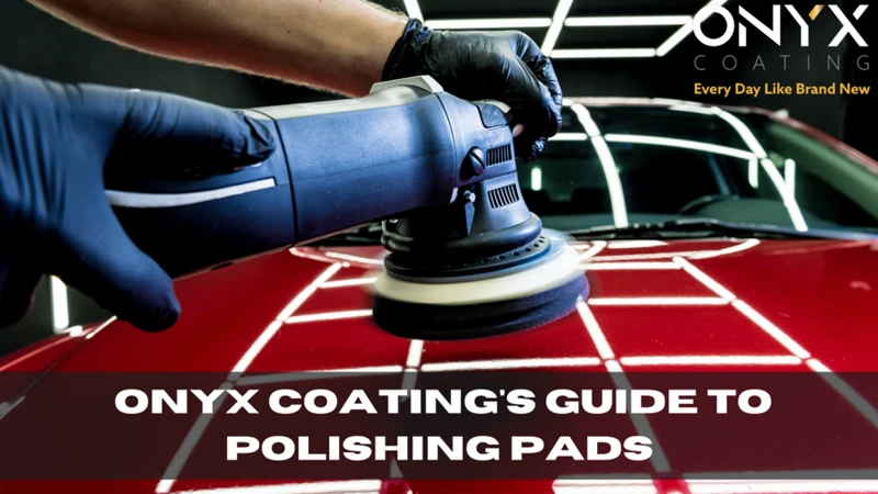 Choosing The Correct Pad And Polish